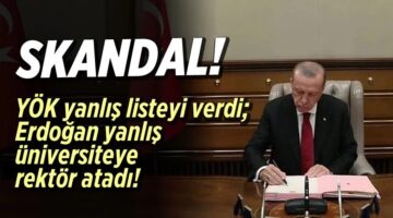 Erdoğan yanlış üniversiteye rektör atadı!