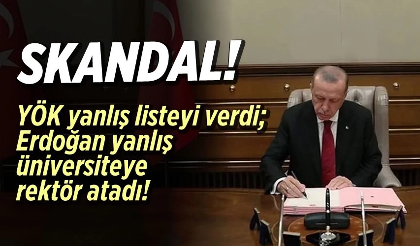 Erdoğan yanlış üniversiteye rektör atadı!
